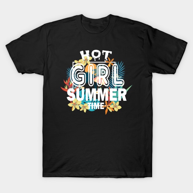 Hot Girl Summer Time Funny Summer Vacation Shirts For Girl T-Shirt by YasOOsaY